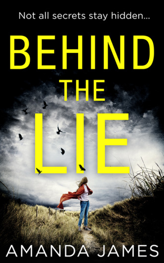 Amanda  James. Behind the Lie: A nail-biting psychological suspense for 2018