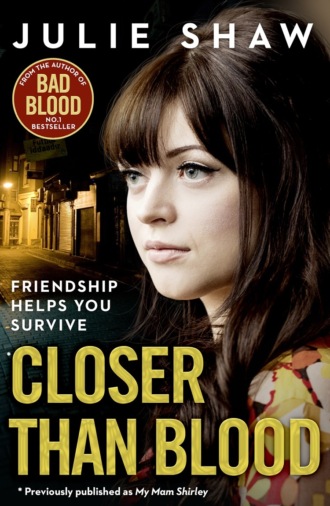 Julie  Shaw. Closer than Blood: Friendship Helps You Survive