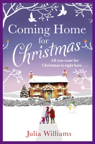 Julia  Williams. Coming Home For Christmas: Warm, humorous and completely irresistible!