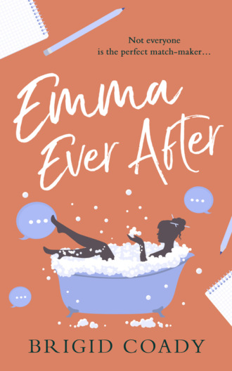 Brigid  Coady. Emma Ever After: A feel-good romantic comedy with a hilarious modern re-telling of Jane Austen