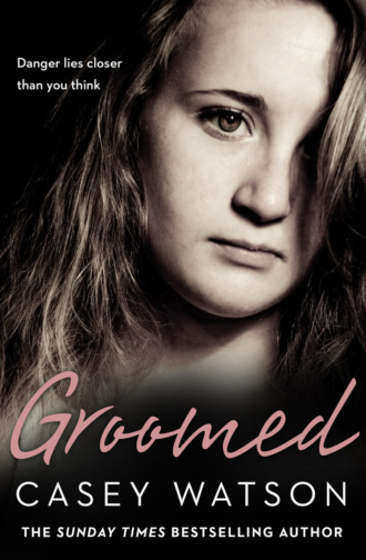 Casey  Watson. Groomed: Danger lies closer than you think