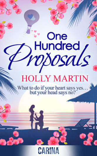 Holly  Martin. One Hundred Proposals: A feel-good, romantic comedy to make you smile