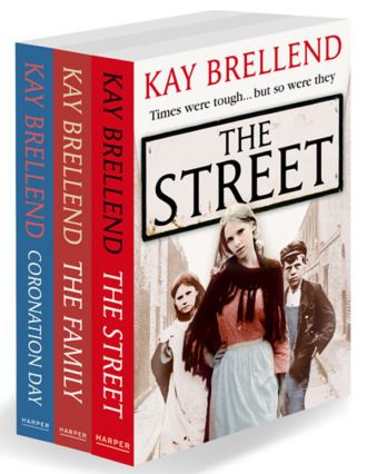 Kay  Brellend. Kay Brellend 3-Book Collection: The Street, The Family, Coronation Day