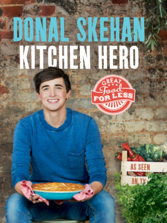 Donal  Skehan. Kitchen Hero: Great Food for Less