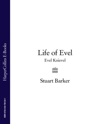 Stuart  Barker. Life of Evel: Evel Knievel