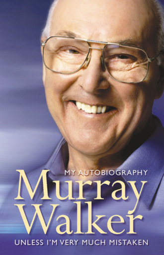 Murray  Walker. Murray Walker: Unless I’m Very Much Mistaken