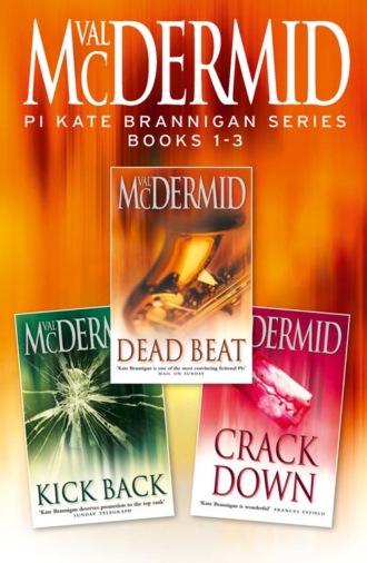 Val  McDermid. PI Kate Brannigan Series Books 1-3: Dead Beat, Kick Back, Crack Down