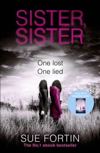 Sue  Fortin. Sister Sister: A truly gripping psychological thriller