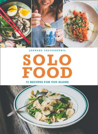 Janneke  Vreugdenhil. Solo Food: 72 recipes for you alone