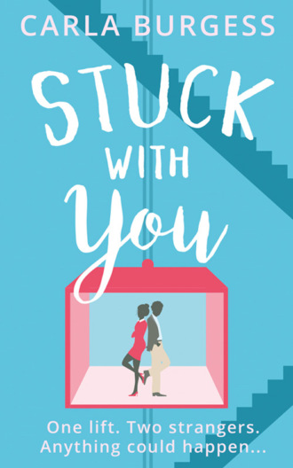 Carla  Burgess. Stuck with You: the perfect feel-good romantic comedy!