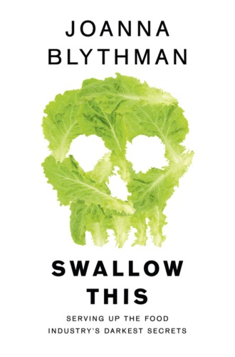 Joanna  Blythman. Swallow This: Serving Up the Food Industry’s Darkest Secrets