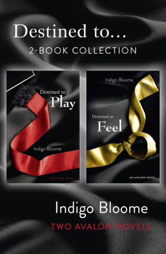 Indigo  Bloome. ‘Destined to...’ 2-Book Collection: Destined to Play, Destined to Feel