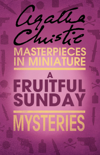 Агата Кристи. A Fruitful Sunday: An Agatha Christie Short Story