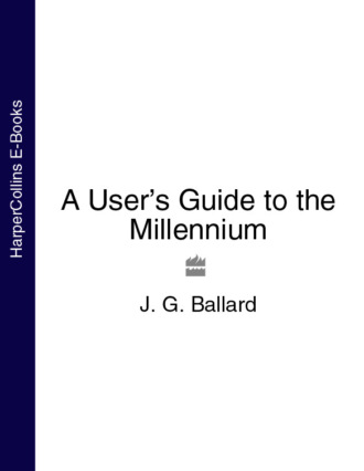 J. G. Ballard. A User’s Guide to the Millennium