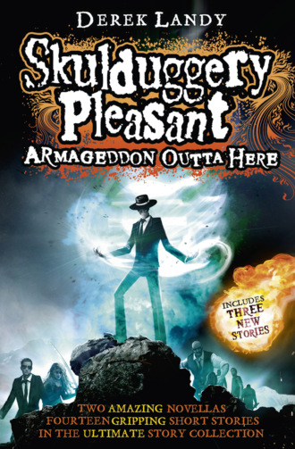 Derek Landy. Armageddon Outta Here - The World of Skulduggery Pleasant