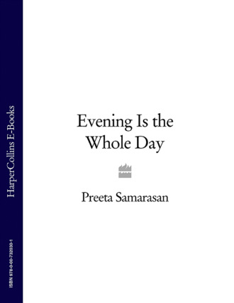 Preeta  Samarasan. Evening Is the Whole Day