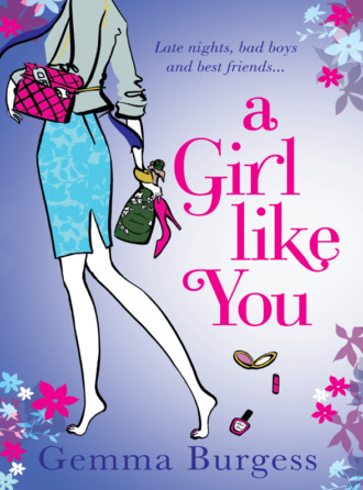 Gemma  Burgess. A Girl Like You