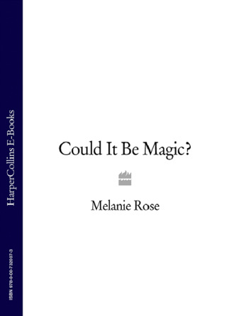 Melanie Rose. Could It Be Magic?