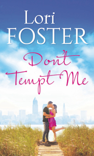 Lori Foster. Don't Tempt Me