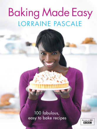 Lorraine  Pascale. Baking Made Easy