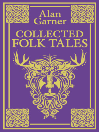 Alan Garner. Collected Folk Tales