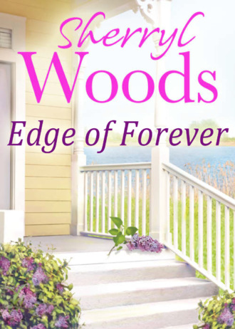 Sherryl  Woods. Edge of Forever