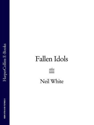 Neil  White. FALLEN IDOLS