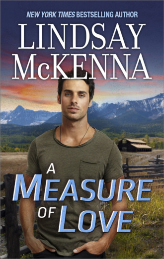 Lindsay McKenna. A Measure Of Love