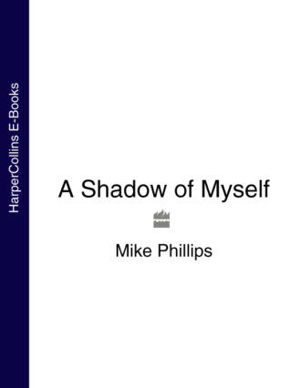 Mike  Phillips. A Shadow of Myself