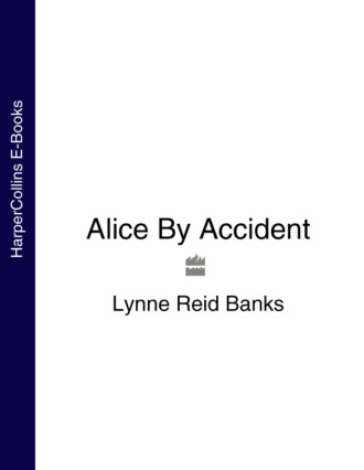 Lynne Banks Reid. Alice By Accident