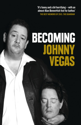 Johnny Vegas. Becoming Johnny Vegas