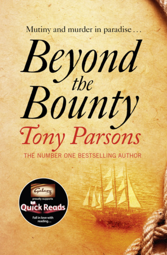 Tony  Parsons. Beyond the Bounty