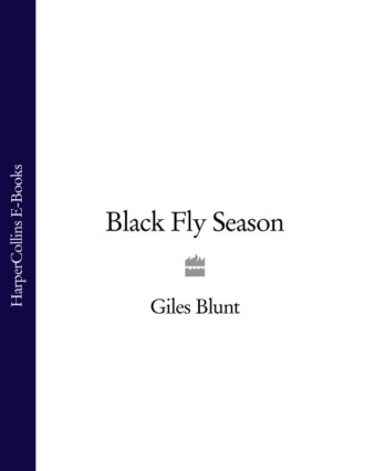 Giles  Blunt. Black Fly Season