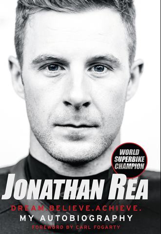 Jonathan Rea. Dream. Believe. Achieve. My Autobiography