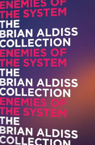 Brian  Aldiss. Enemies of the System