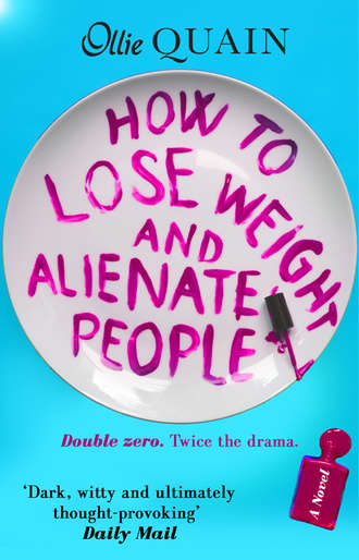 Ollie  Quain. How To Lose Weight And Alienate People