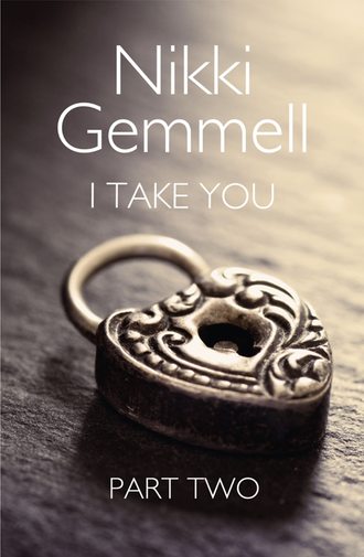 Nikki  Gemmell. I Take You: Part 2 of 3