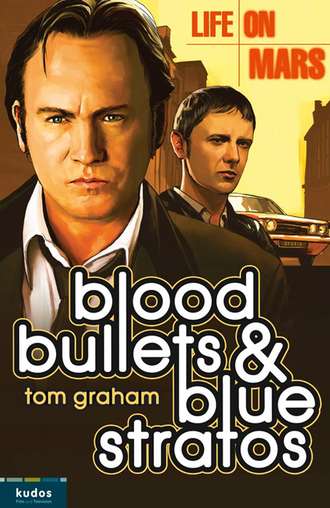 Tom  Graham. Life on Mars: Blood, Bullets and Blue Stratos