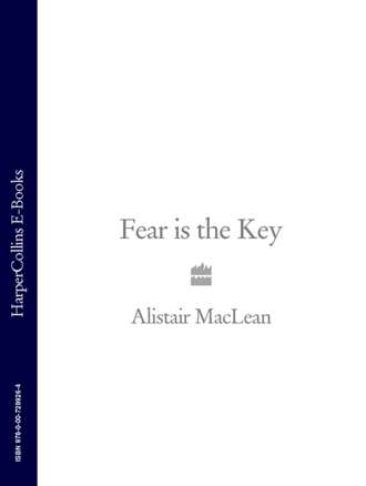 Алистер Маклин. Fear is the Key