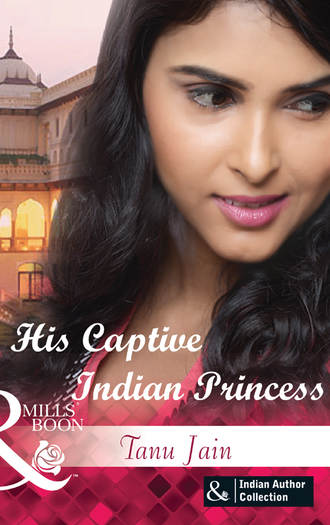 Tanu  Jain. His Captive Indian Princess