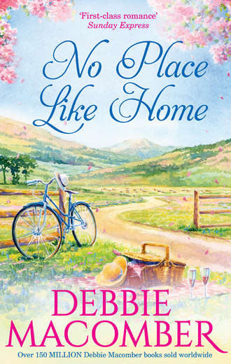 Debbie Macomber. No Place Like Home