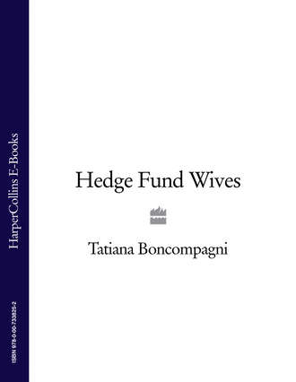 Tatiana  Boncompagni. Hedge Fund Wives