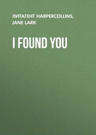 Jane  Lark. I Found You