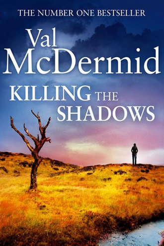 Val  McDermid. Killing the Shadows