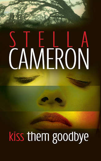 Stella  Cameron. Kiss Them Goodbye