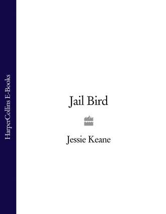 Jessie  Keane. Jail Bird