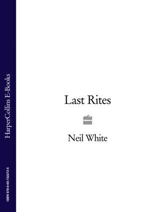 Neil  White. LAST RITES