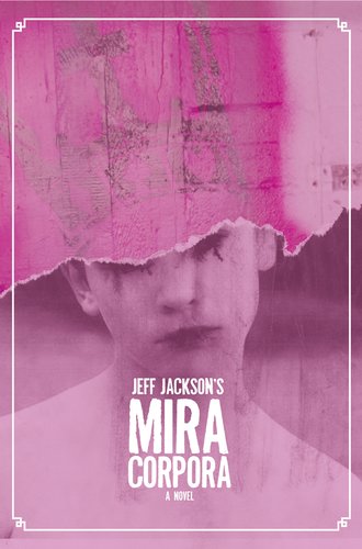 Jeff  Jackson. Mira Corpora