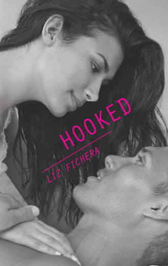 Liz  Fichera. Hooked