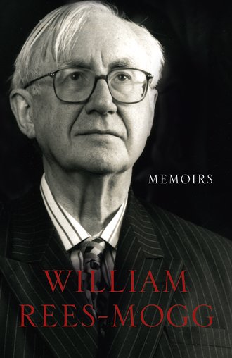 William  Rees-Mogg. Memoirs